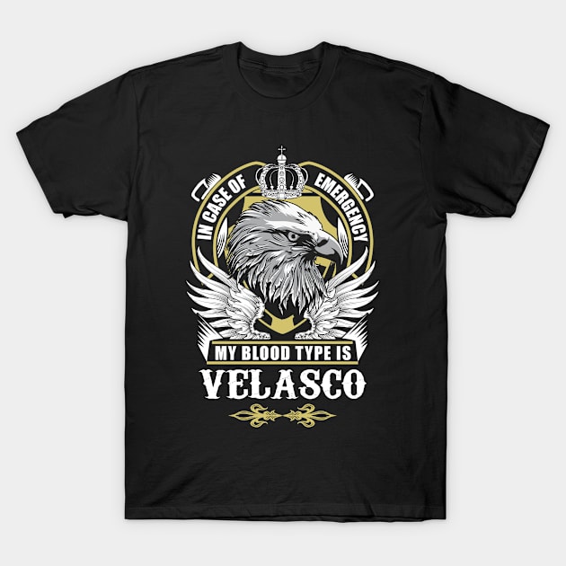 Velasco Name T Shirt - In Case Of Emergency My Blood Type Is Velasco Gift Item T-Shirt by AlyssiaAntonio7529